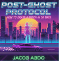 post-ghost protocol: how to erase a bxtch in 30 days
